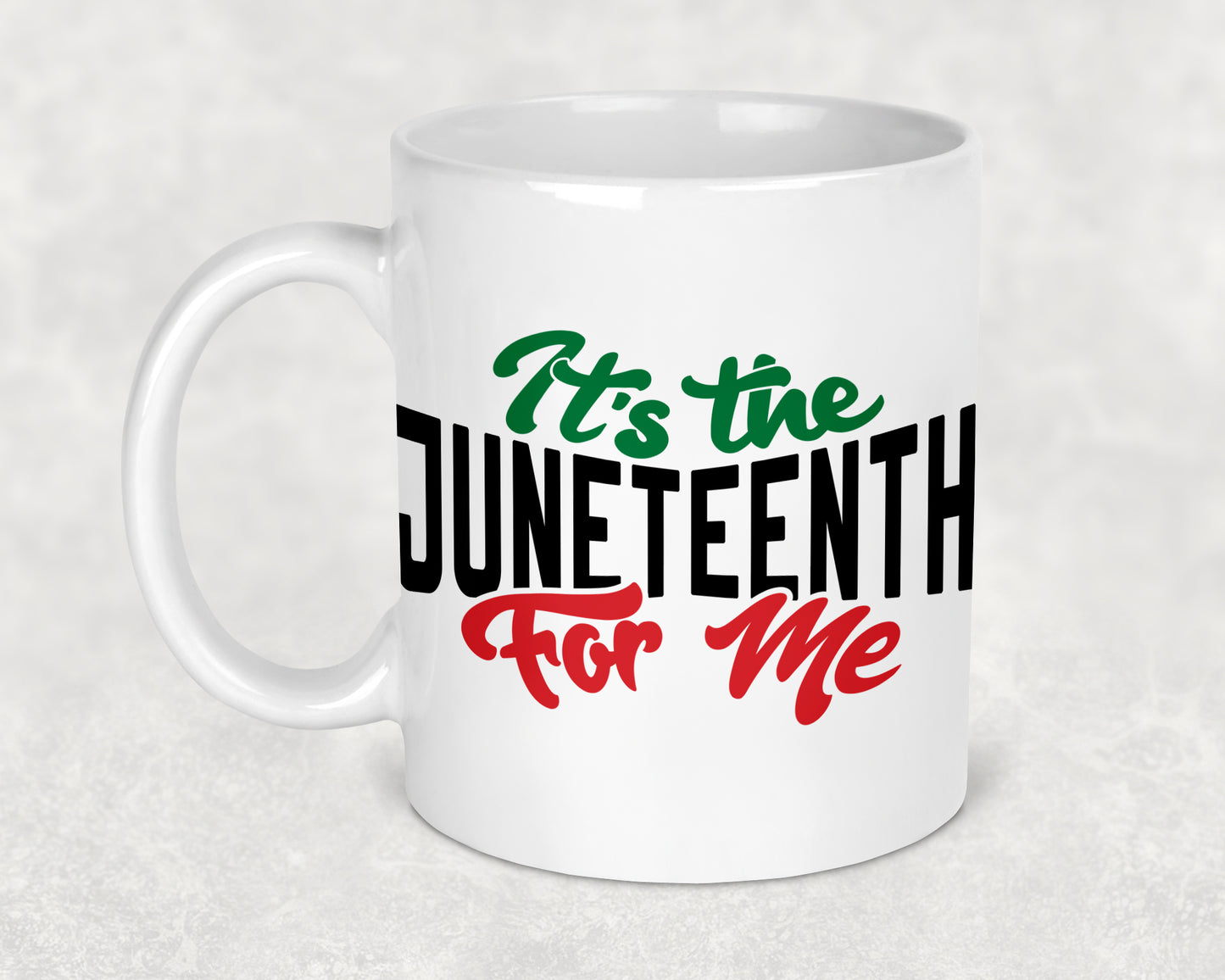 It's The Juneteenth For Me Mug